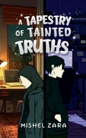 A Tapestry of Tainted Truths B0G6QV5Y1D Book Cover