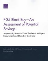 F-35 Block BuyAn Assessment of Potential Savings: Appendix B, Historical Case Studies of Multiyear Procurement and Block Buy Contracts 0833098365 Book Cover