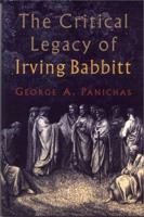 Critical Legacy of Irving Babbitt: An Appreciation 1882926226 Book Cover