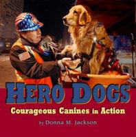 Hero Dogs: Courageous Canines in Action 0439692296 Book Cover