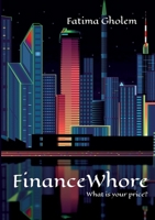FinanceWhore: What is your price ? 2322443921 Book Cover
