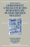 Lebenswelt Und Kultur Des Bürgertums in Der Frühen Neuzeit 3486598007 Book Cover