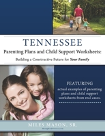 Tennessee Parenting Plans and Child Support Worksheets: Building a Constructive Future for Your Family 1595719849 Book Cover