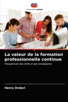 La valeur de la formation professionnelle continue: Perspectives des chefs et des enseignants 6202928026 Book Cover