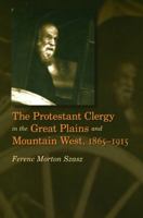The Protestant Clergy in the Great Plains and Mountain West, 1865-1915 0803293119 Book Cover