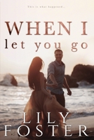 When I Let You Go 0998916706 Book Cover