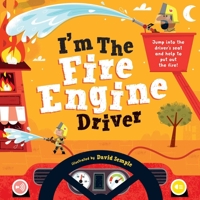 I'm the Fire Engine Driver: Jump into the driver's seat and help to put out the fire! 1953344607 Book Cover