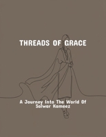 Threads Of Grace: A Journey Into The World Of Salwar Kameez B0FQ3J3FHJ Book Cover