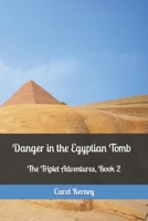 Danger in the Egyptian Tomb: The Triplet Adventures Book 2 B08CWJ7H3L Book Cover