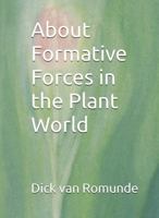 About Formative Forces in the Plant World 0967505615 Book Cover
