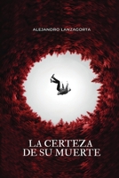 La certeza de su muerte B0BJZX1DG4 Book Cover