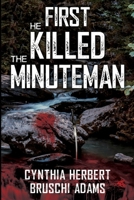 First He Killed the Minuteman 1835431992 Book Cover