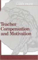 Teacher Compensation and Motivation 0877628130 Book Cover