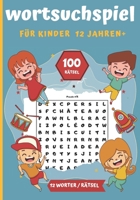 Wortsuchspiel für kinder 12 Jahren+: Wortsuchrätsel - 100 Rätsel - 1200 Wörter | 1 Raster pro Seite | Ideales Geschenk für den Urlaub, Freizeit & Reisen B08MSGQW7Q Book Cover