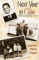 Next Year in Cuba: A Cubano's Coming-of-age in America 1558854614 Book Cover