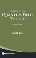 Lectures on Quantum Field Theory: Second Edition 9811220867 Book Cover
