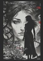 The Girl Who Chose to Stay: A Memoir in Prose and Poetry B0FGY3FW5X Book Cover
