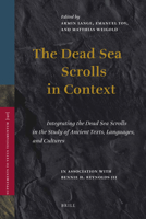 The Dead Sea Scrolls in Context (2 Vols): Integrating the Dead Sea Scrolls in the Study of Ancient Texts, Languages, and Cultures 9004189033 Book Cover