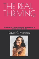 THE REAL THRIVING: A Guide to Living Happier and Better in every aspect of life B0CV4Q6JKN Book Cover