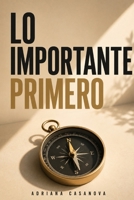 Lo importante primero: Decidir qué merece tu tiempo y qué no (Trabajar sin agotarse. Una aproximación realista a la productividad personal) (Spanish Edition) B0GH2GSNVN Book Cover