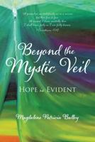 Beyond the Mystic Veil: Hope Is Evident 1545635811 Book Cover