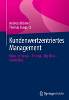 Kundenwertzentriertes Management: Value-to-Value – Pricing – Big Data – Controlling 3658364122 Book Cover