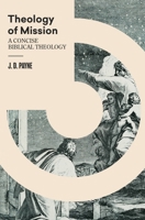 Theology of Mission: A Concise Biblical Theology 1683595726 Book Cover