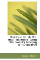 Memoirs of the Late Mrs. Susan Huntington, of Boston, Mass 1115327852 Book Cover