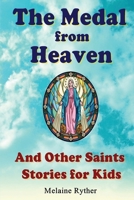 The Medal from Heaven and Other Saints Stories for Kids 148483318X Book Cover