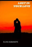 LOST IN YOUR LOVE B0C47J8WN1 Book Cover