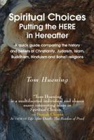 Spiritual Choices: Putting the Here in Hereafter 098173412X Book Cover