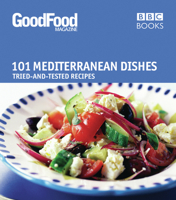 Good Food: Mediterranean Dishes: Triple-tested Recipes 1846074258 Book Cover