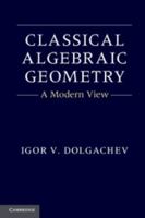 Classical Algebraic Geometry: A Modern View 1107017653 Book Cover