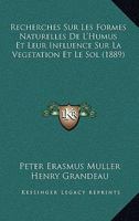 Recherches Sur Les Formes Naturelles De L'Humus Et Leur Influence Sur La Vegetation Et Le Sol (1889) 1167641965 Book Cover