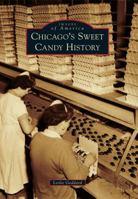 Chicago's Sweet Candy History 0738593826 Book Cover