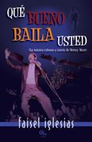 Quae Bueno Baila Usted: La Mausica Cubana a Travaes de Benny Morae 1598350943 Book Cover