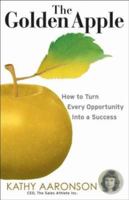 The Golden Apple: How to Grow Opportunity and Harvest Success 047177782X Book Cover