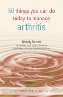 50 Things You Can Do Today to Manage Arthritis (Personal Health Guides) 1849530548 Book Cover