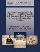 American Manufacturing Co. of Texas v. Heald Machine Co. U.S. Supreme Court Transcript of Record with Supporting Pleadings 1270617370 Book Cover