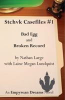 Stchvk Casefiles #1: Bad Egg and Broken Record 0998660981 Book Cover