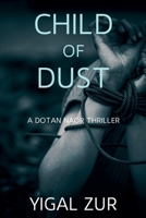 Child of Dust: A Dotan Naor Thriller 1685126863 Book Cover