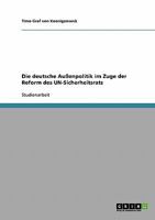 Die deutsche Au�enpolitik im Zuge der Reform des UN-Sicherheitsrats 3638662128 Book Cover