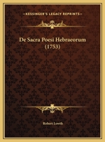 De Sacra Poesi Hebraeorum (1753) 1165937387 Book Cover