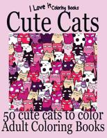 Adult Coloring Books: Cute Cats - Over 50 adorable hand drawn cats 1532791682 Book Cover