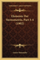 Elemente Der Stereometrie, Part 3-4 (1902) 1161156208 Book Cover
