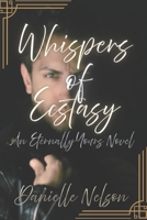 Whispers of Ecstasy: An Eternally Yours Novel B0DK3WF9RZ Book Cover