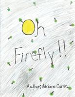 Oh Firefly !! 1494834049 Book Cover