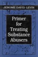 Primer for Treating Substance Abusers (Library of Substance Abuse and Addiction Treatment) 0765700786 Book Cover