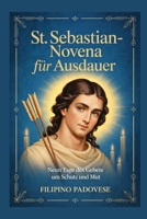 ST. SEBASTIAN-NOVENA FÜR AUSDAUER: Neun Tage des Gebets um Schutz und Mut (FILIPINO PRAYER BOOKS) (German Edition) B0GDQPXRW7 Book Cover