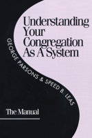 Understanding Your Congregation As a System: The Manual 1566991188 Book Cover